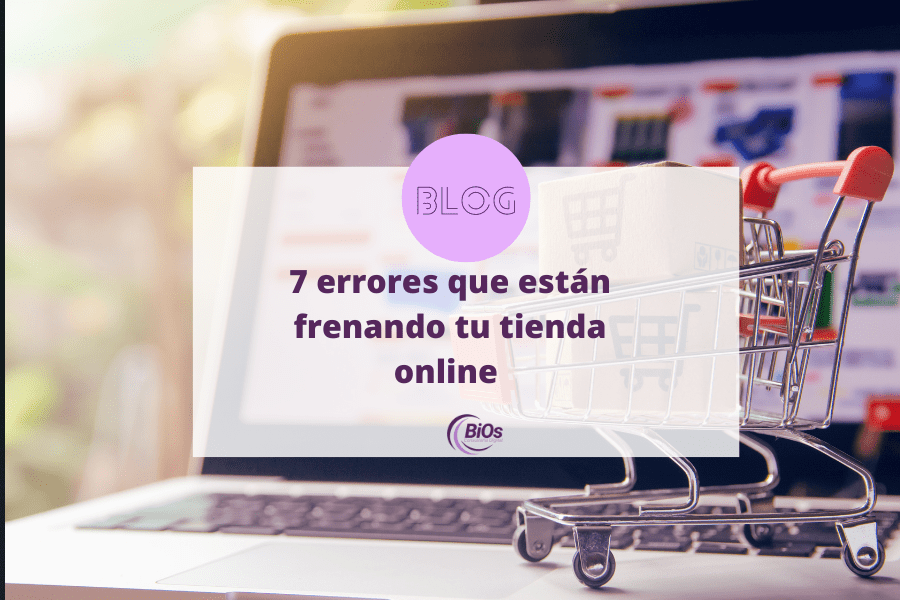 7 errores que están frenando tu tienda on line